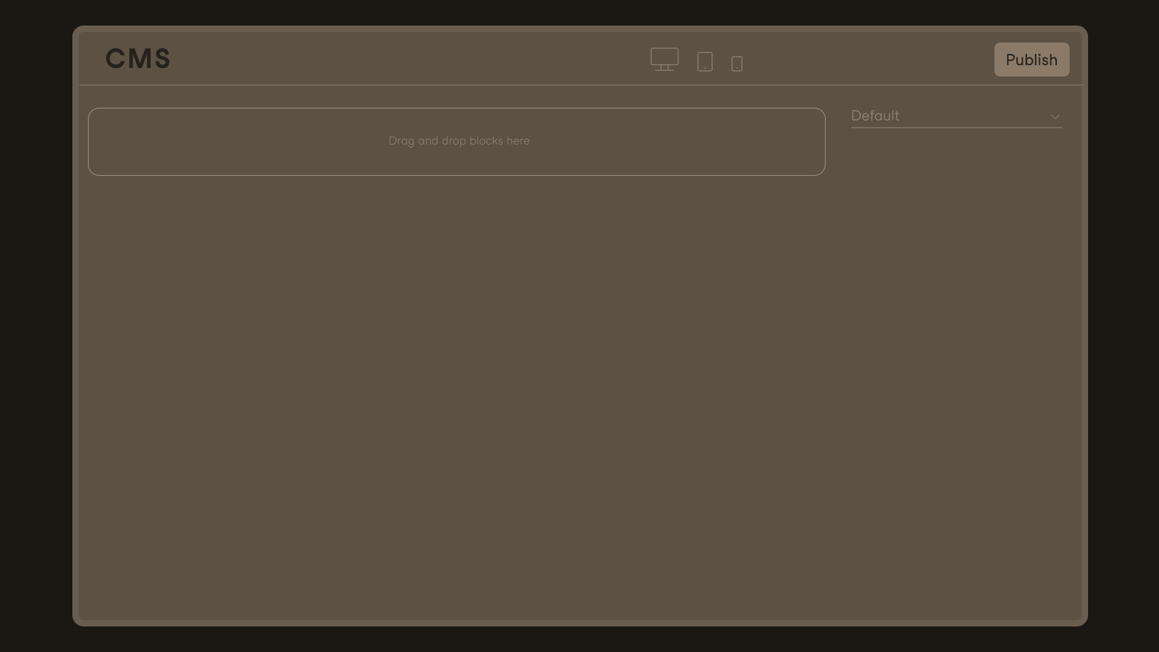 A blank CMS interface with a “Publish” button, an empty workspace labeled “Drag and drop blocks here,” and a “Default” dropdown menu on the right.